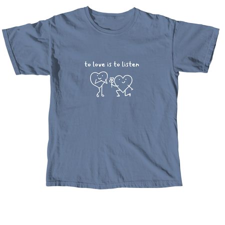 to love is to listen: cs&d, a Blue Jean Comfort Colors Unisex Tee