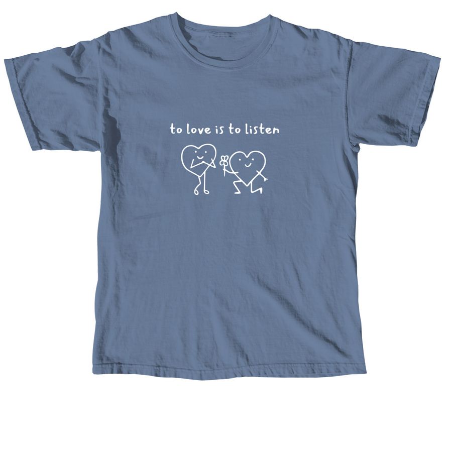 to love is to listen: cs&d, a Blue Jean Comfort Colors Unisex Tee
