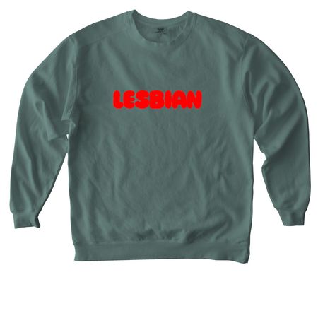 LESBIAN Tee, a Blue Spruce Comfort Colors Crewneck Sweatshirt