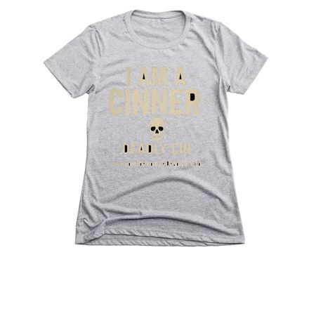 I Am A Cinner - Deadly Cin, a Dark Heather Grey Women's Slim Fit Tee