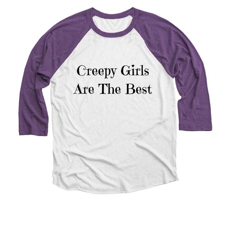 Creepy Girls (Black Lettering), a Purple Rush and Heather White 3/4 Sleeve Baseball Tee