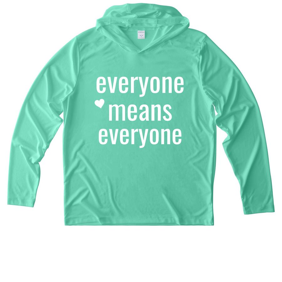 Everyone Means Everyone, a Bright Seafoam UV Performance Long Sleeve Hoodie