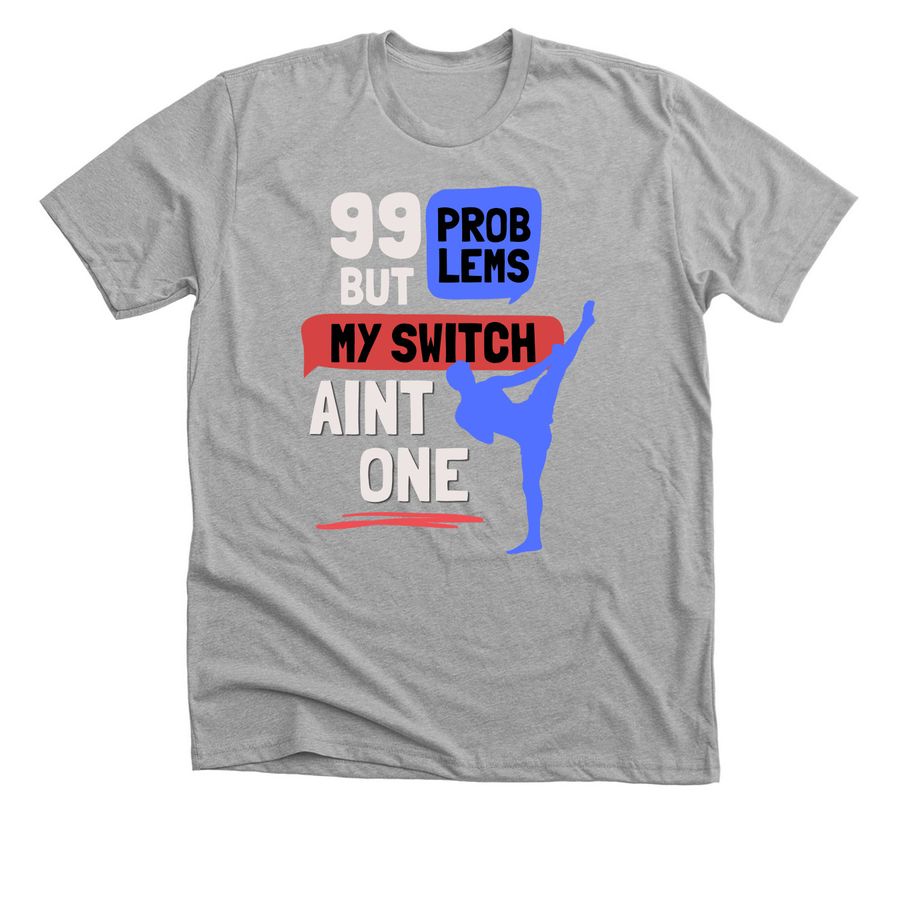 99 Problems - Muay Thai, a Athletic Heather Premium Unisex Tee