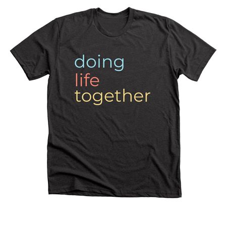 Doing Life Together, a Dark Grey Heather Premium Unisex Tee