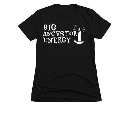 Big ancestor energy&nbsp;, a Black Women's Slim Fit Tee