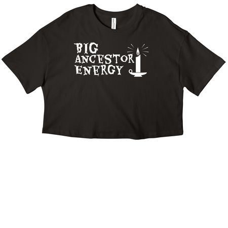 Big ancestor energy&nbsp;, a Black Women?s Cropped Cotton Tee
