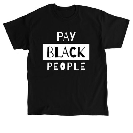 Pay Black People T-Shirt, a Black Classic Unisex Tee