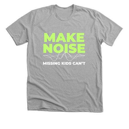 Make Noise. Missing Kids Can't. TMCD 2027., a Athletic Heather Premium Unisex Tee