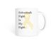 My Fight Mug, a White Coffee Mug