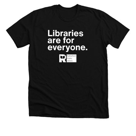 Libraries are for Everyone (White Text), a Solid Black Blend Premium Unisex Tee
