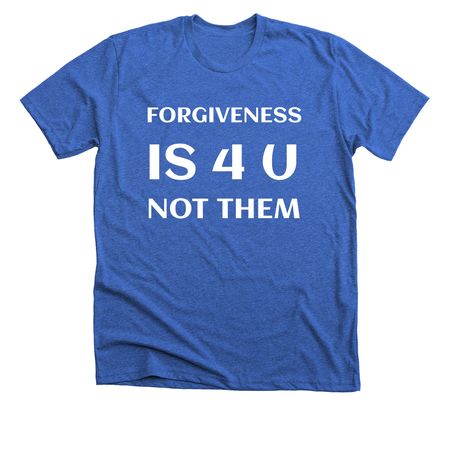 Forgive&nbsp;, a Heather True Royal Premium Unisex Tee