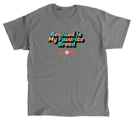 Rescued is my favorite, a Charcoal Classic Unisex Tee