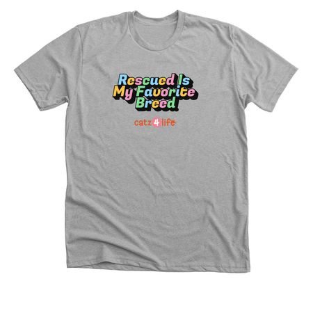 Rescued is my favorite, a Athletic Heather Premium Unisex Tee