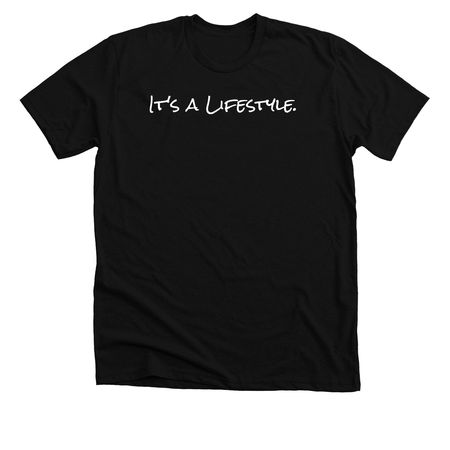 It's a Lifestyle&nbsp;, a Solid Black Blend Premium Unisex Tee
