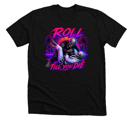 Roll Till You Die Collection, a Solid Black Blend Premium Unisex Tee