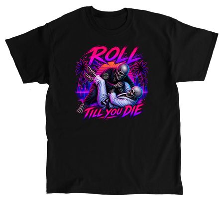 Roll Till You Die Collection, a Black Classic Unisex Tee