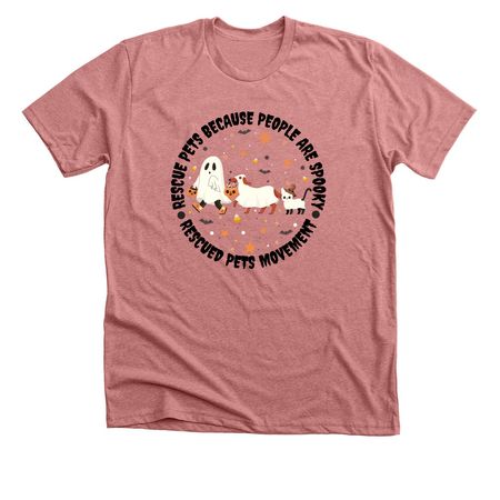 Rescue pets because people are spooky, a Heather Mauve Premium Unisex Tee