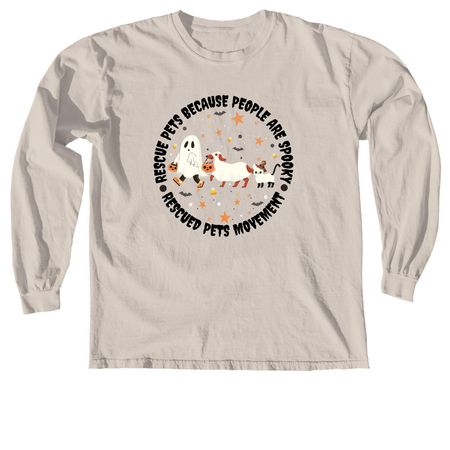 Rescue pets because people are spooky, a Ivory Comfort Colors Long Sleeve Tee