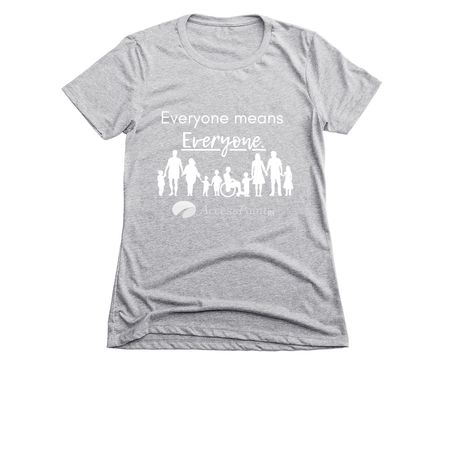 Everyone Means EVERYONE, a Dark Heather Grey Women's Slim Fit Tee
