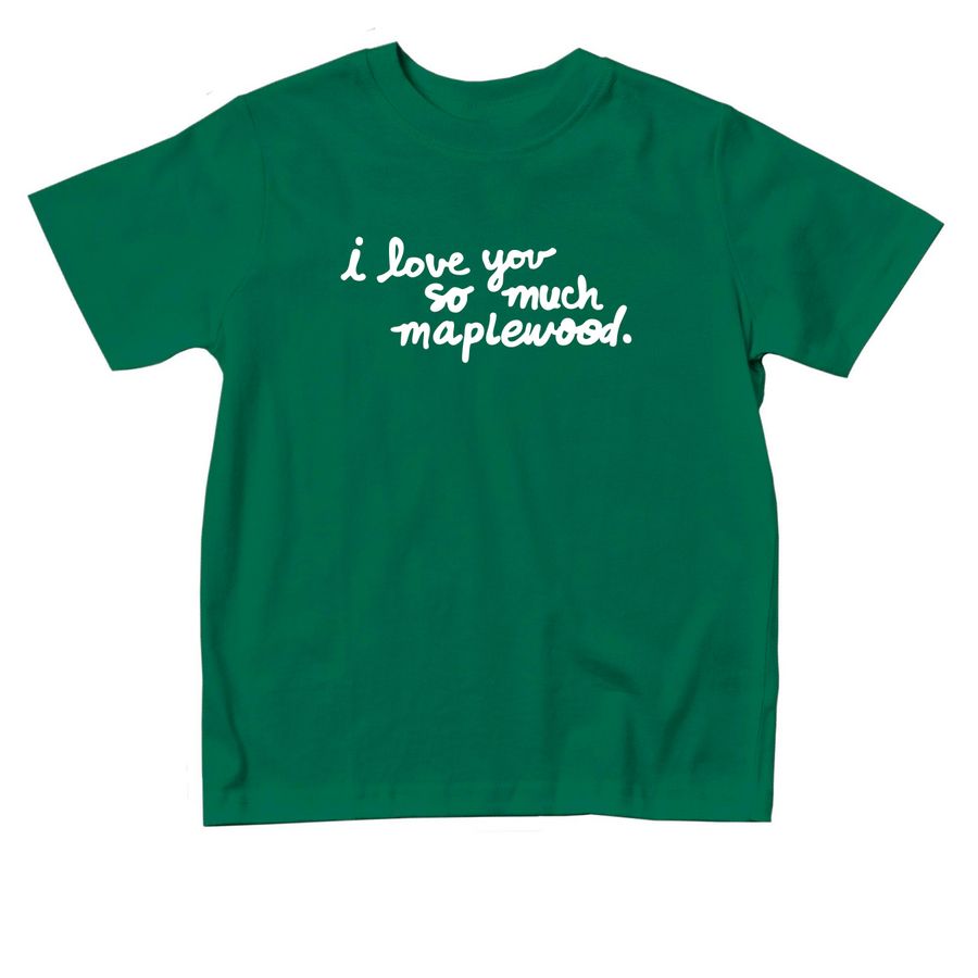 I Love You So Much Maplewood ? Toddler Tee, a Kelly Toddler Tee