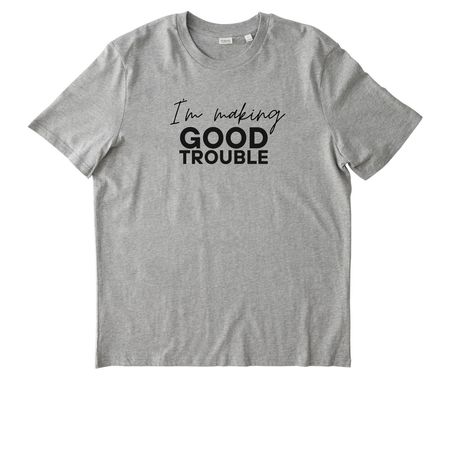 I'm Making GOOD Trouble, a Heather Grey Stanley/Stella Unisex Creator 2.0 Tee