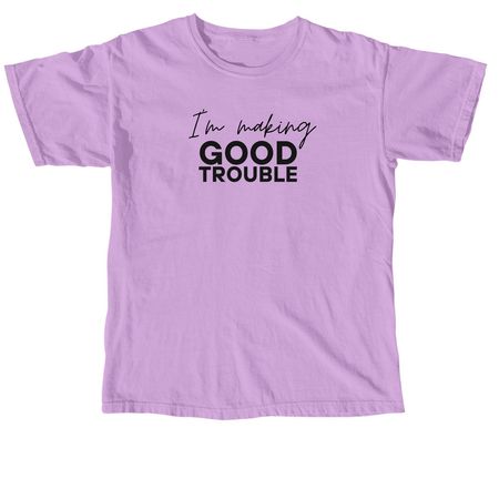 I'm Making GOOD Trouble, a Neon Violet Comfort Colors Unisex Tee
