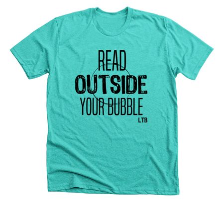 Read Outside Your Bubble, a Heather Sea Green Premium Unisex Tee