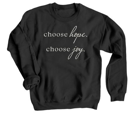 Choose Hope/Joy, a Black Crewneck Sweatshirt