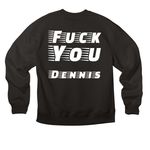 F you Dennis, a Black Premium Heavyweight Crewneck Sweatshirt (back-view)