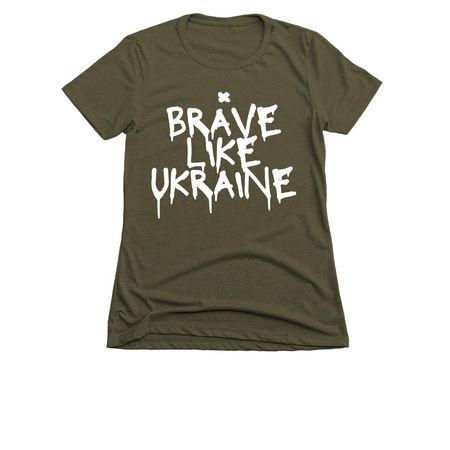 Brave Like Ukraine, a Military Green Women's Slim Fit Tee