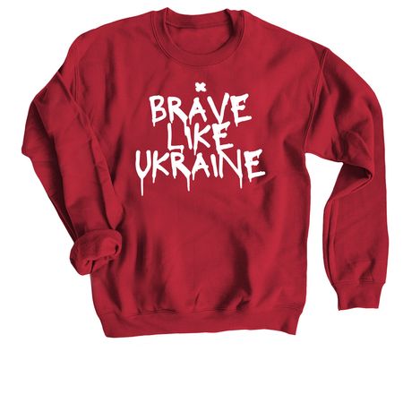 Brave Like Ukraine, a Cardinal Red Crewneck Sweatshirt