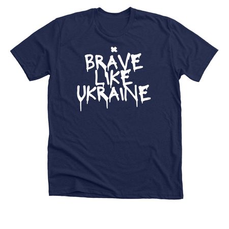 Brave Like Ukraine, a Solid Navy Blend Premium Unisex Tee