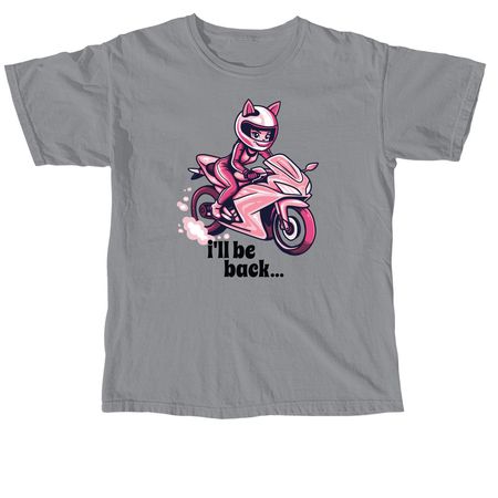 I'll Be Back, a Granite Comfort Colors Unisex Tee