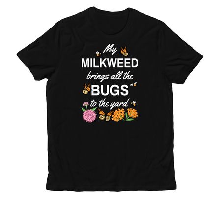 My Milkweed Brings All the Bugs to the Yard!, a Deep Black Allmade Organic Cotton Unisex Tee