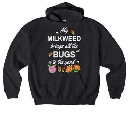 My Milkweed Brings All the Bugs to the Yard!, a Black Stanley/Stella Cooper Dry Pullover Hoodie