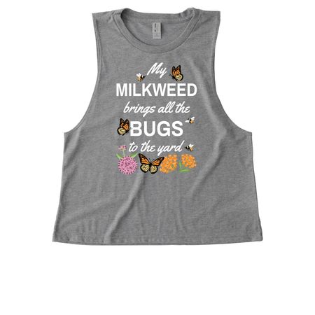 My Milkweed Brings All the Bugs to the Yard!, a Aluminum Grey Allmade Eco Triblend Women?s Muscle Tank