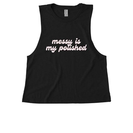 Messy Is My Polished 2.0, a Deep Black Allmade Eco Triblend Women?s Muscle Tank