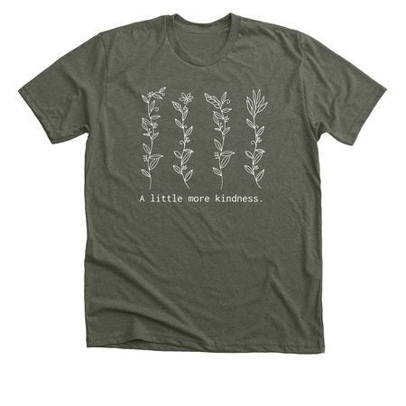 A little more kindness&nbsp;, a Heather Military Green Premium Unisex Tee