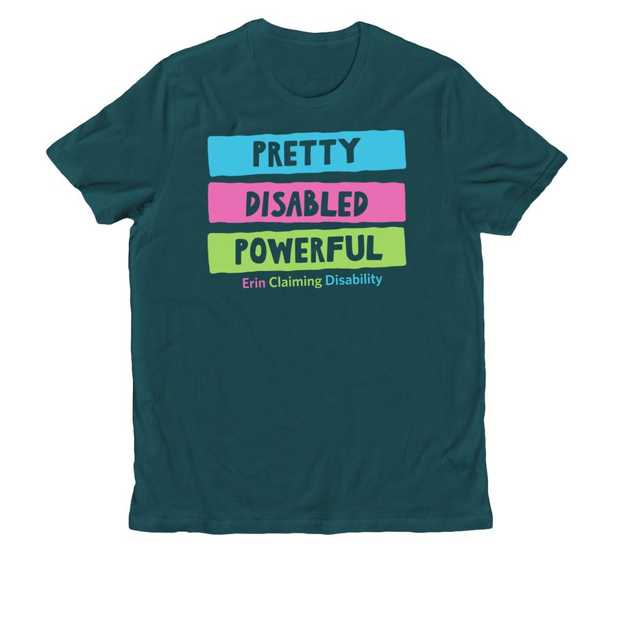 The Original Pretty Disabled and Powerful tee!, a Deep Sea Green Allmade Organic Cotton Unisex Tee