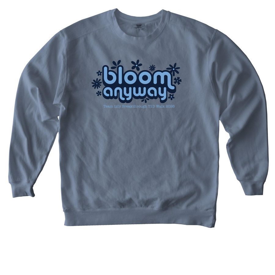 Bloom Anyway, a Blue Jean Comfort Colors Crewneck Sweatshirt
