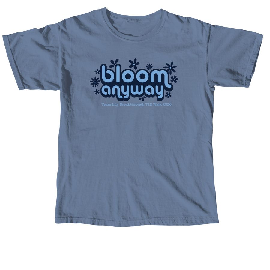 Bloom Anyway, a Blue Jean Comfort Colors Unisex Tee