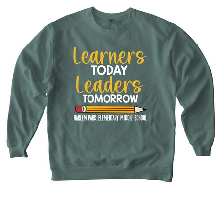 Learners Today, Leaders Tomorrow, a Blue Spruce Comfort Colors Crewneck Sweatshirt