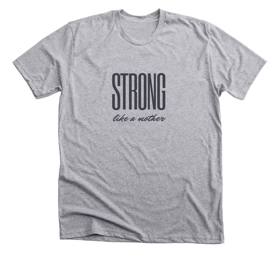 Strong Like a Mother, a Athletic Heather Premium Unisex Tee