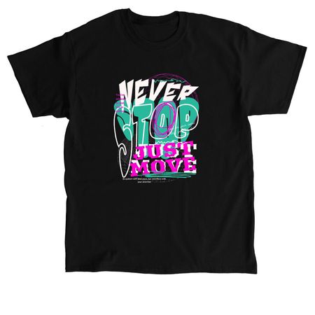 NEVER STOP, a Black Classic Unisex Tee