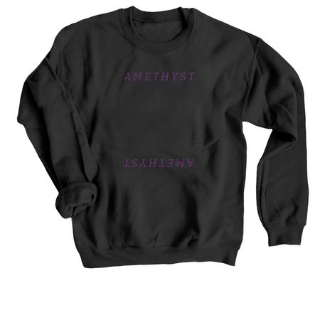 A M E T H Y S T, a Black Crewneck Sweatshirt