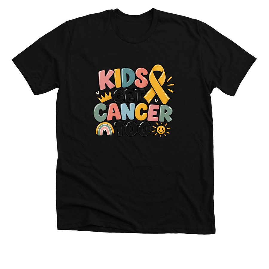 Kids get cancer too??, a Solid Black Blend Premium Unisex Tee