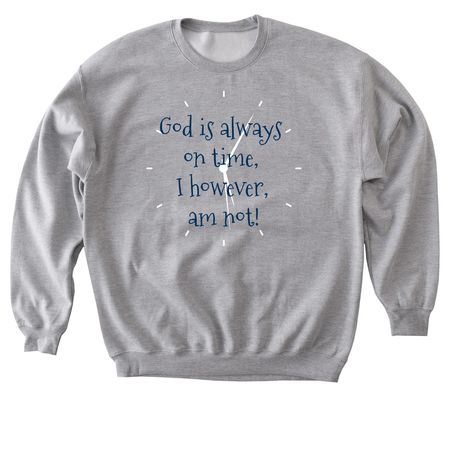 God is always on time!&nbsp;, a Sport Grey Softstyle Crewneck Sweatshirt