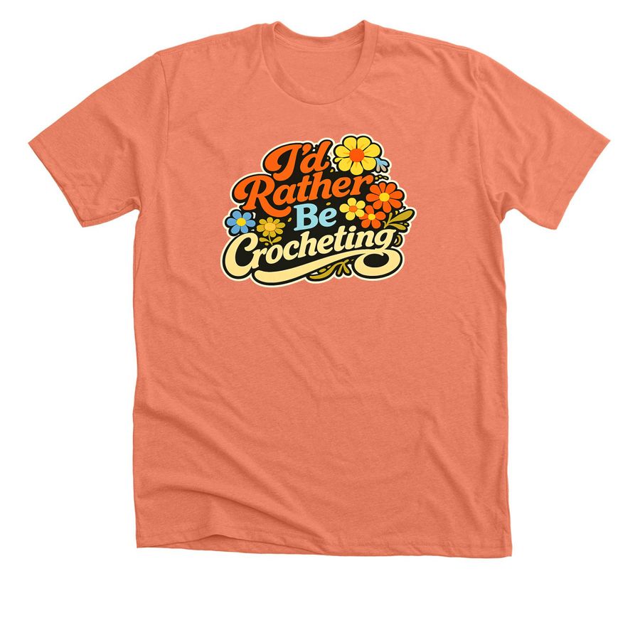 I?d Rather Crochet., a Heather Sunset Premium Unisex Tee