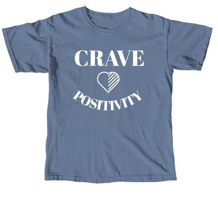 Crave Positivity&nbsp;, a Blue Jean Comfort Colors Unisex Tee