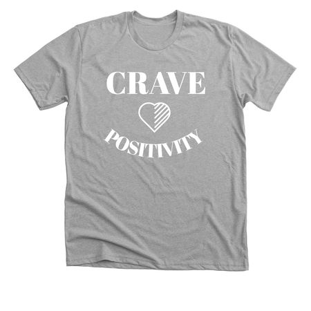 Crave Positivity&nbsp;, a Athletic Heather Premium Unisex Tee